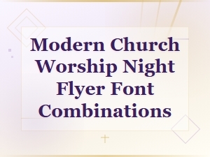 Best Font Pairings for Modern Church Worship Night Flyers