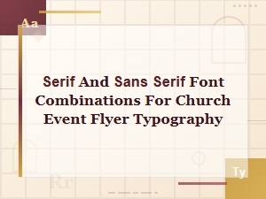 Best Serif and Sans Serif Font Pairings for Church Event Flyers