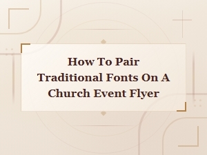 Classic Font Pairings for Church Event Flyers