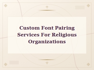 Custom Font Pairing Services for Religious Organizations