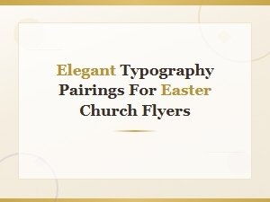 Elegant Typography Pairings for Beautiful Easter Church Flyers