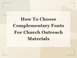 How to Choose Complementary Fonts for Church Outreach Materials